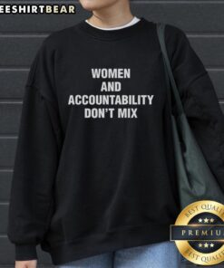 Official Women and Accountability Don't Mix Sweatshirt featuring bold text design on a stylish black background.