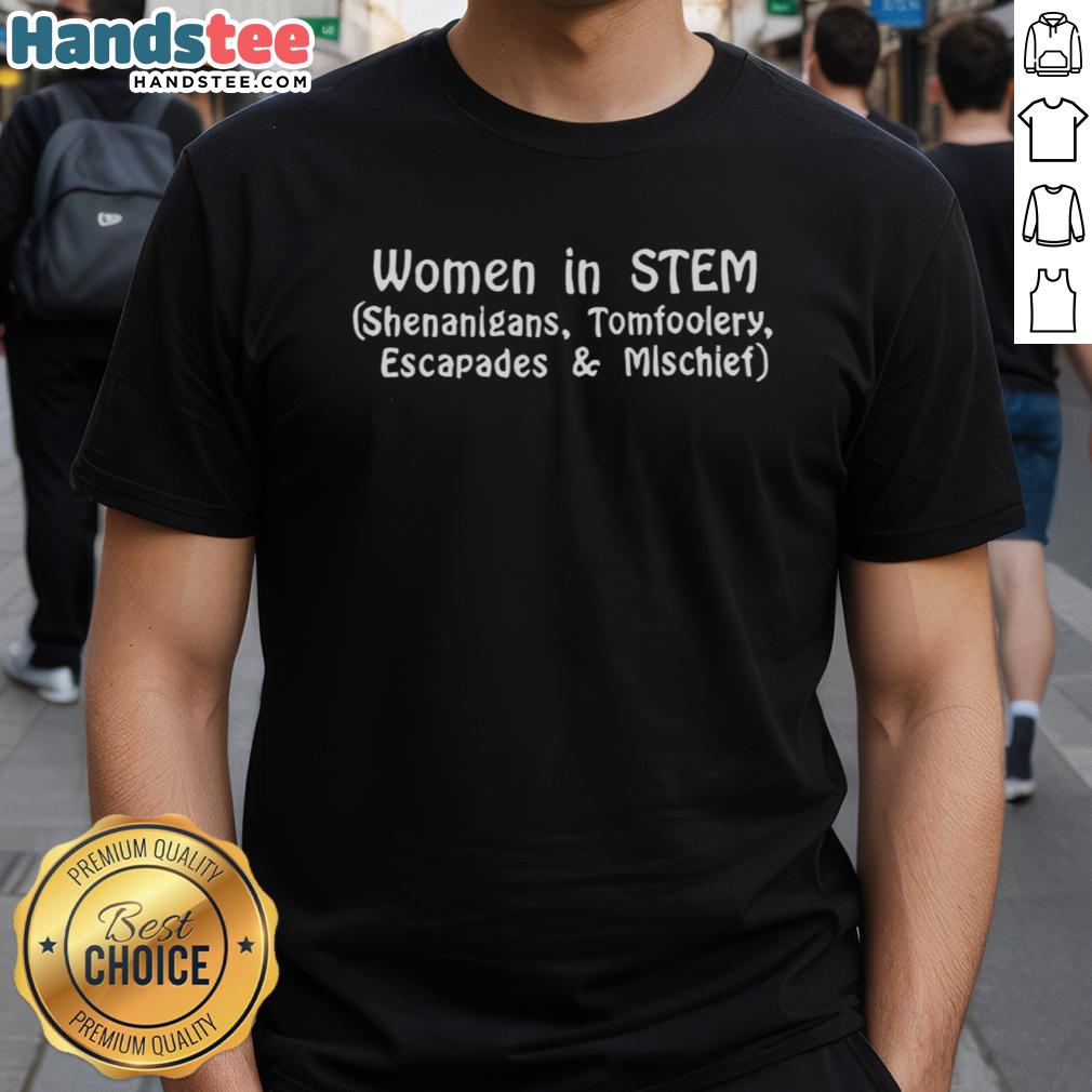 official-women-in-stem-shenanigans-tomfoolery-escapades-and-mischief-t-shirt-1 Women In STEM Tomfoolery T-Shirt featuring fun graphics and vibrant colors, perfect for showcasing STEM pride.