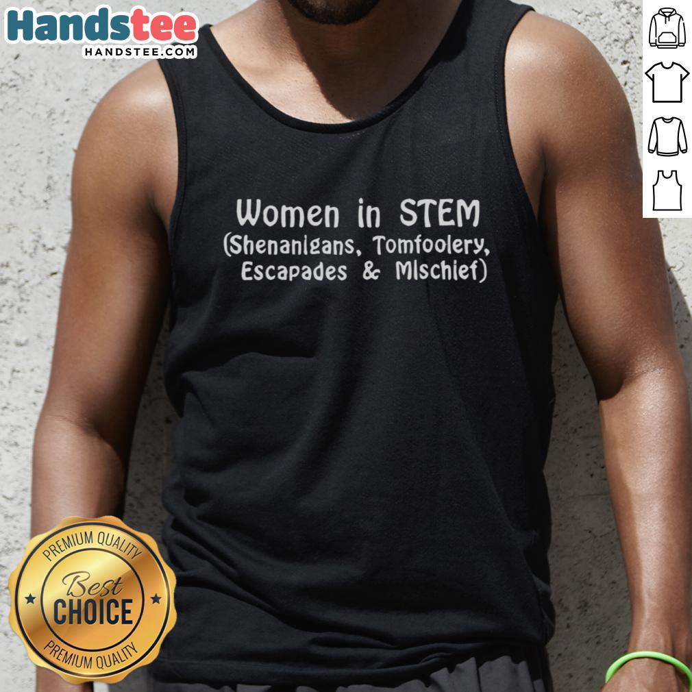 official-women-in-stem-shenanigans-tomfoolery-escapades-and-mischief-tank-top Official Women in STEM tank top featuring playful design celebrating shenanigans, tomfoolery, and mischief in science.
