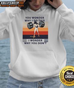 Official Wonder Woman hoodie featuring the phrase 'You Wonder Why I Do This, I Wonder Why You Dont' in bold design.