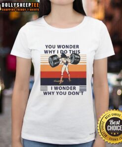 Official Wonder Woman tee featuring the quote 'You Wonder Why I Do This, I Wonder Why You Don't' for ladies.