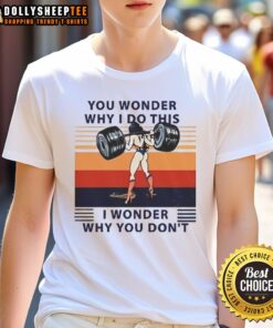 Alt Text: Official Wonder Woman You Wonder Why I Do This, I Wonder Why You Don't T-Shirt featuring bold graphic design.