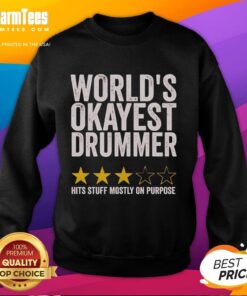 Official World's Okayest Drummer Hits Stuff Mostly On Purpose Sweatshirt featuring a fun drummer graphic and catchy text.