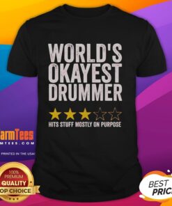 Official World's Okayest Drummer Hits Stuff Mostly On Purpose T-Shirt design featuring humorous drumming graphic.
