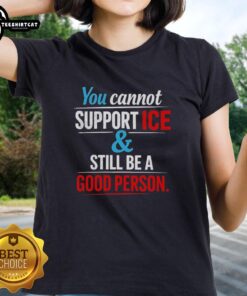 Official 'You Cannot Support Ice And Still Be A Good Person' Ladies Tee showcasing a stylish design for ice cream lovers.