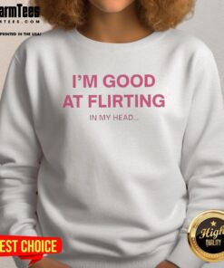 Premium 'I'm Good at Flirting in My Head' Letter Sweatshirt for stylish and fun casual wear.