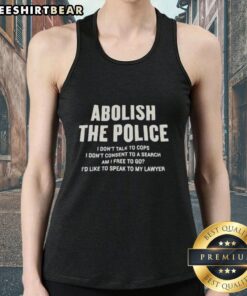 Original Abolish The Police tank top featuring 'I Dont Talk To Cops, I Dont Consent To A Search' slogan.