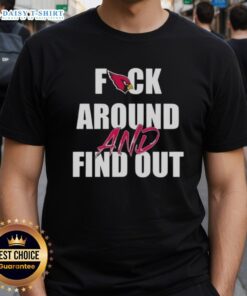 Original Arizona Cardinals 'Fck Around And Find Out' T-Shirt showcasing team spirit and bold design for fans.