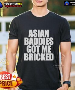 Original Asian Baddies Got Me Bricked Letter T-Shirt featuring bold lettering on a stylish casual tee.