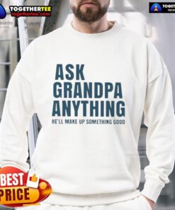 Original Ask Grandpa Anything sweatshirt featuring a fun design, perfect for casual wear and gifts for grandpa.