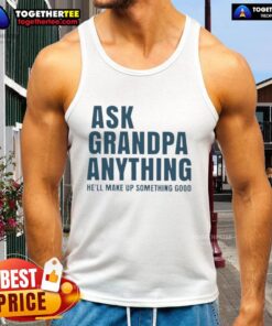 Original Ask Grandpa Anything tank top featuring a fun design, perfect for casual wear and showcasing humor.