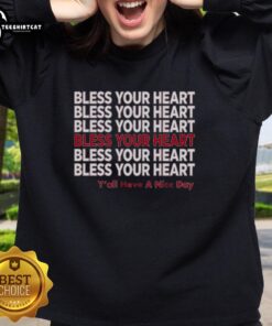 Alt Text: Original Bless Your Heart Y'all Have A Nice Day sweatshirt in casual style, perfect for cozy days and Southern charm.