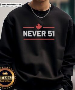 Original Canada Never 51 sweatshirt featuring a stylish design and cozy fit, perfect for casual wear and Canadian pride.
