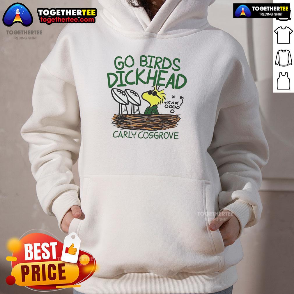 Original Carly Cosgrove Go Birds Dickhead Hoodie Alt Text: Original Carly Cosgrove Go Birds Dickhead Hoodie featuring bold graphics and vibrant colors for stylish fans.