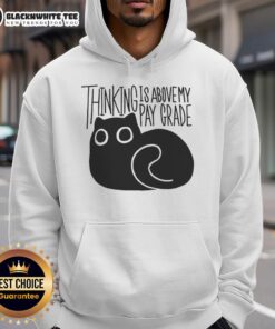 Original Cat Thinking Is Above My Parade Hoodie featuring a playful feline design on a cozy sweatshirt.