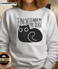 Original Cat Thinking Is Above My Parade Sweatshirt featuring a whimsical cat design, perfect for cat lovers and stylish comfort.