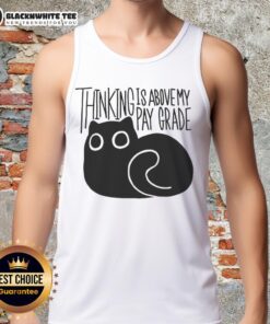 Alt Text: Original Cat Thinking Is Above My Parade Tank Top featuring a playful cat graphic and stylish tank design.