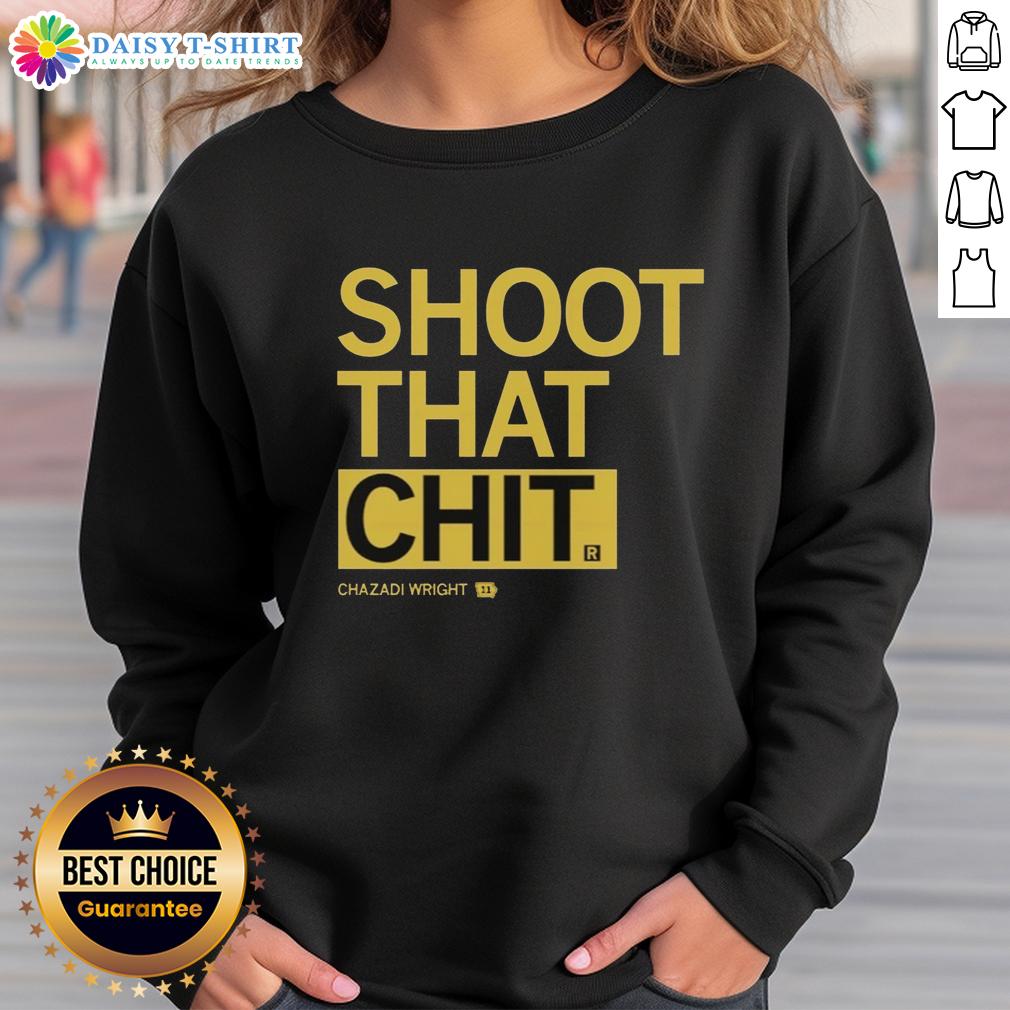 Original Chazadi Wright Shoot That Chit Sweatshirt Original Chazadi Wright Shoot That Chit sweatshirt in vibrant colors, showcasing a stylish design for casual wear.