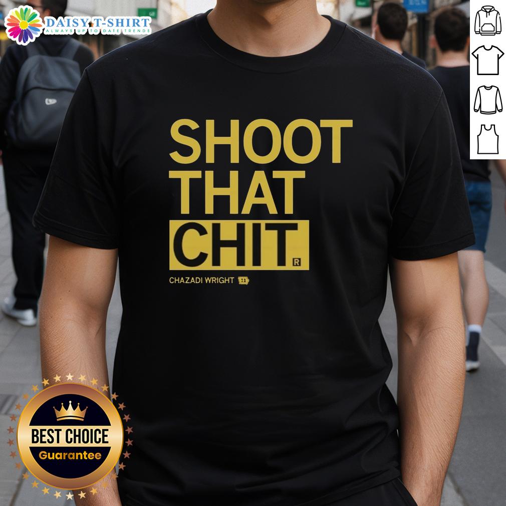 Original Chazadi Wright Shoot That Chit T Shirt Original Chazadi Wright Shoot That Chit T-Shirt featuring bold graphic design and vibrant colors, perfect for casual wear.
