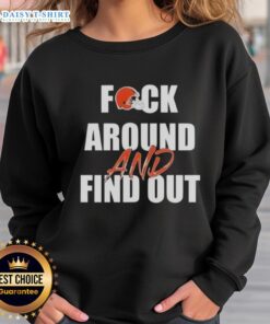 Alt Text: Original Cleveland Browns Fck Around And Find Out sweatshirt featuring bold team colors and logo design.