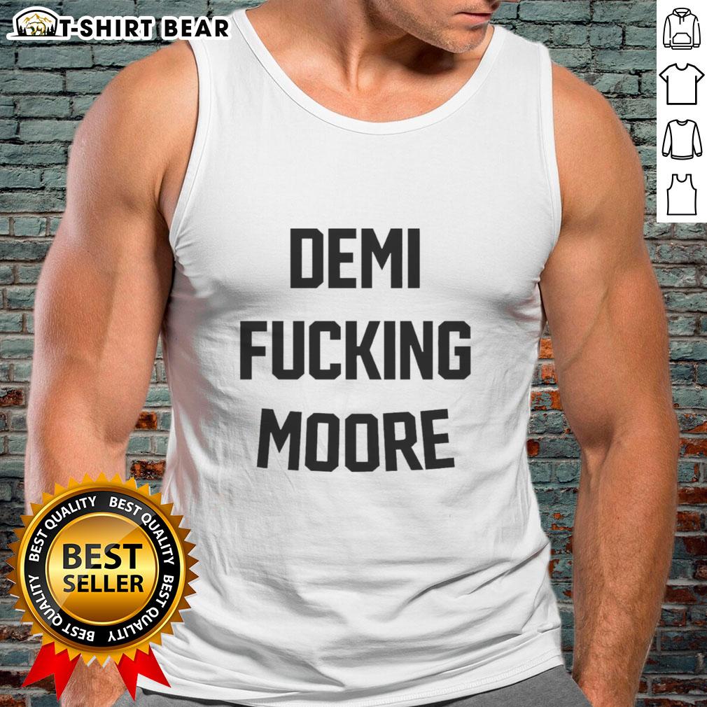 Original Demi Fucking Moore Tank Top Original Demi Moore tank top featuring a stylish design, perfect for casual wear and celebrity fashion enthusiasts.