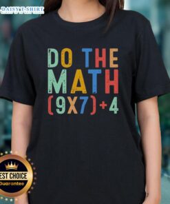Alt Text: Funny 'Do The Math 67' meme on a tee, featuring geek ladies and humor about six and seven.