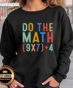 Alt Text: Funny Do The Math meme sweatshirt featuring the number six and seven, perfect for geeks and humor lovers.