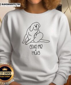 Cozy Original Dog Give Me A Hug Sweatshirt featuring a playful dog graphic, perfect for dog lovers and chilly days.