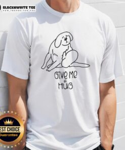 Alt Text: Original Dog Give Me A Hug T-Shirt featuring a cute dog graphic, perfect for dog lovers and casual wear.