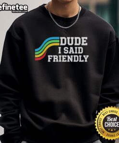 Original Dude I Said Friendly Arc Raider Logo Sweatshirt featuring a bold logo design on a stylish hoodie.