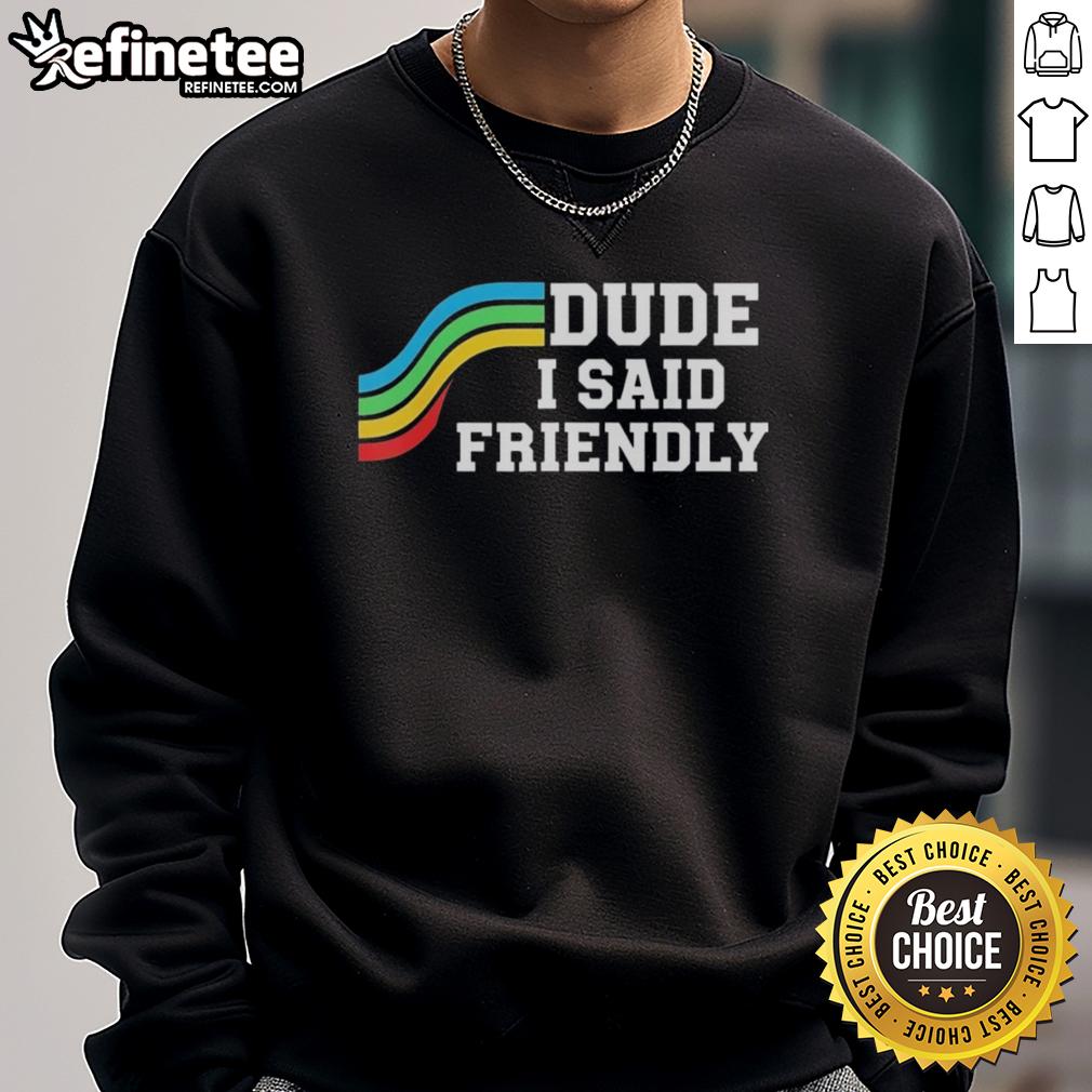 original-dude-i-said-friendly-arc-raider-logo-sweatshirt Original Dude I Said Friendly Arc Raider Logo Sweatshirt featuring a bold logo design on a stylish hoodie.