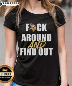 Alt Text: Original Minnesota Vikings Ladies Tee featuring 'Fck Around And Find Out' slogan for passionate fans.
