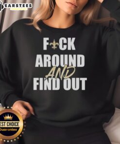 Original Fck Around And Find Out New Orleans Saints sweatshirt featuring bold team graphics in vibrant colors.