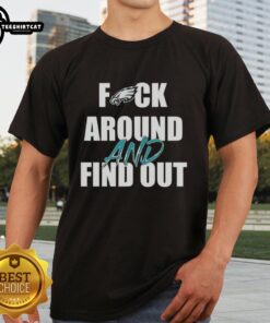 Original Fck Around And Find Out Philadelphia Eagles T-Shirt featuring bold graphic design and team colors for fans.