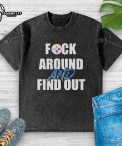 Original Fck Around And Find Out Pittsburgh Steelers washed t-shirt featuring bold graphics for fans.