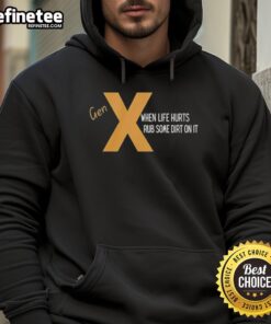 Original Gen X 'When Life Hurts, Rub Some Dirt On It' hoodie in black, perfect for nostalgic and humorous fashion statements.