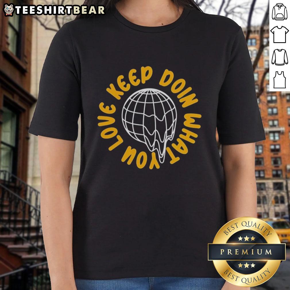 original-global-melting-love-keep-doi-what-you-ladies-tee Original Global Melting Love Keep Doi What You Ladies Tee in vibrant colors, perfect for casual wear and expressing love.