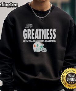 Miami Hurricanes 2026 Fiesta Bowl Champions sweatshirt celebrating Original Greatness in college football playoff.