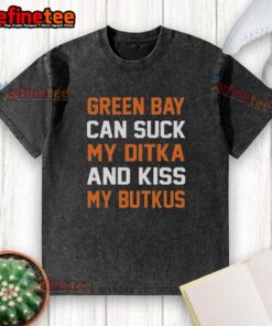 Original Green Bay Can Sucks My Ditka And Kiss My Butkus Chicago Football T-Shirt design in vibrant colors.