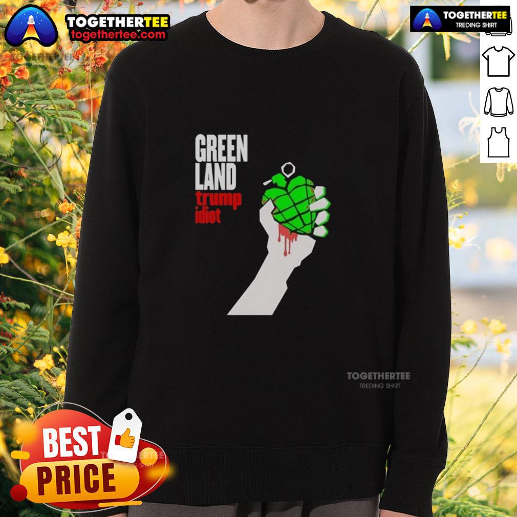 Original Greenland Green Day Parody Trump Idiot Sweatshirt Original Greenland Green Day parody sweatshirt featuring Trump, perfect for fans of humor and political satire.