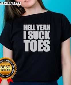 Original Hell Yeah I Suck Toes Ladies Tee featuring a playful design perfect for toe lovers and humor enthusiasts.