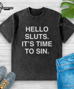 Original Hello Sluts It's Time To Sin washed t-shirt featuring bold graphic design on soft fabric.