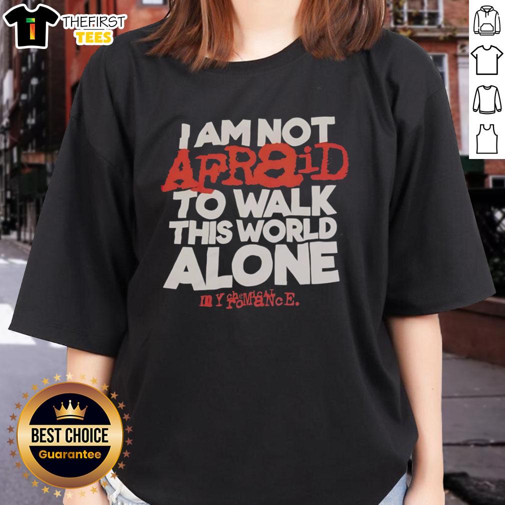 original-i-am-not-afraid-to-walk-this-world-alone-my-chemical-romance-ladies-tee My Chemical Romance ladies tee featuring 'I Am Not Afraid To Walk This World Alone' graphic design.