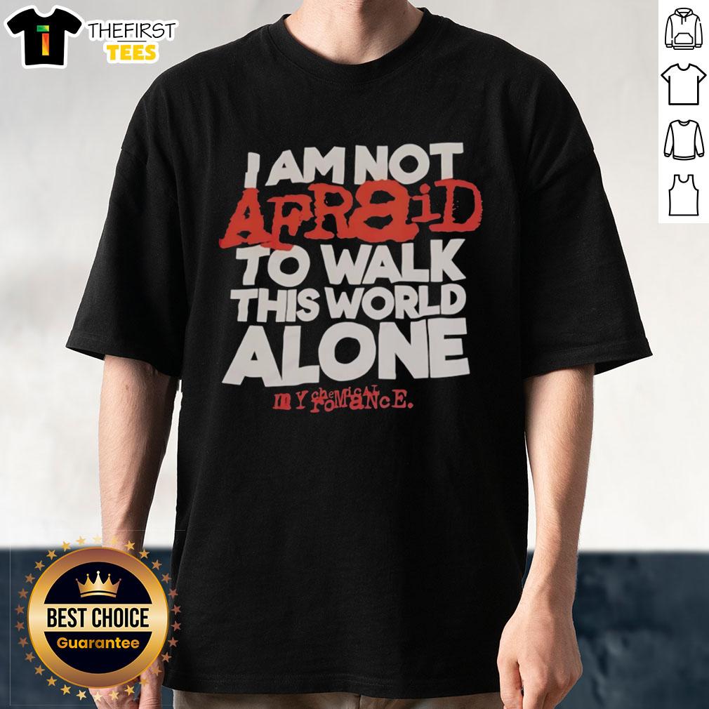 original-i-am-not-afraid-to-walk-this-world-alone-my-chemical-romance-t-shirt-1 Original My Chemical Romance T-Shirt featuring 'I Am Not Afraid To Walk This World Alone' graphic design.