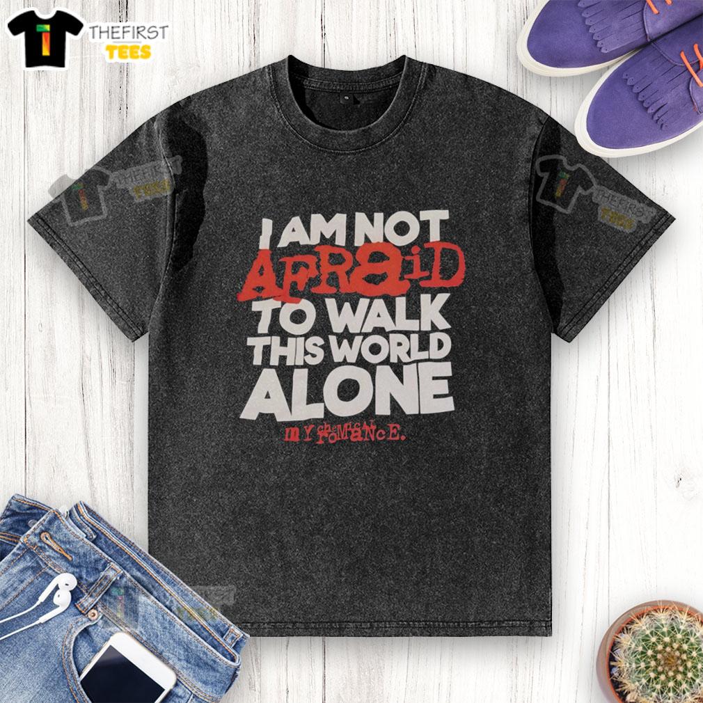 original-i-am-not-afraid-to-walk-this-world-alone-my-chemical-romance-washed-t-shirt Alt Text: Original My Chemical Romance 'I Am Not Afraid To Walk This World Alone' washed t-shirt design featuring bold text.