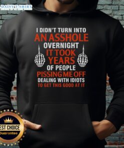 Original 'I Didn't Turn Into An Asshole Overnight, It Took Years' hoodie in black, showcasing a humorous graphic design.
