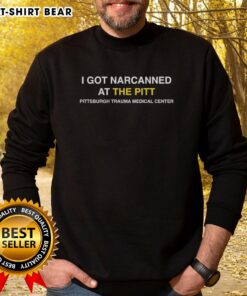 Original 'I Got Narcanned at the Pitt' sweatshirt from Pittsburgh Trauma Medical Center, showcasing unique design.
