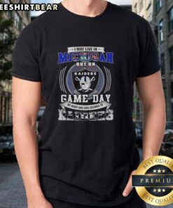 Alt Text: Original I May Live In Michigan But On Game Day My Heart And Soul Belongs To Las Vegas Raiders T-Shirt design.