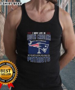 Tank top featuring 'I May Live In South Carolina But On Gameday My Heart Belongs To New England Patriots' design.
