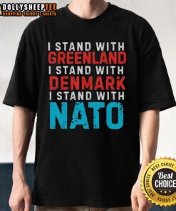 Original I Stand With Greenland Denmark NATO T-Shirt featuring bold text and a stylish design for supporters.